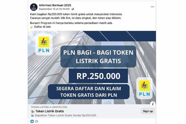 Unggahan yang menarasikan tautan token gratis PLN September 2025. Faktanya, tautan dalam unggahan tersebut tidak mengarah ke situs resmi PLN ataupun pemerintah. Tautan itu justru meminta data diri pengguna, sehingga terindikasi sebagai phishing atau upaya pencurian data pribadi. (SI/ANTARA/HO-Facebook)
